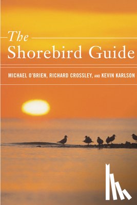 O'Brien Michael O'Brien, Crossley Richard Crossley, Karlson Kevin T. Karlson - The Shorebird Guide