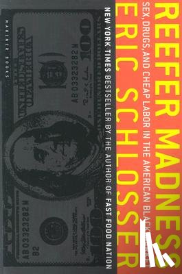 Schlosser, Eric - Reefer Madness: Sex, Drugs, and Cheap Labor in the American Black Market