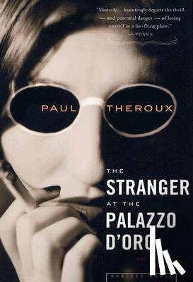 Theroux, Paul - Stranger at the Palazzo D'Oro