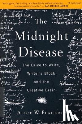 Flaherty, Alice Weaver - The Midnight Disease: The Drive to Write, Writer's Block, and the Creative Brain