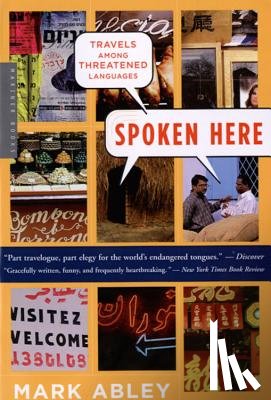 Abley, Mark - Spoken Here: Travels Among Threatened Languages