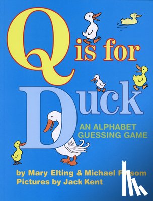 Folsom Michael Folsom, Elting Mary Elting, Kent June K. Kent - Q Is for Duck