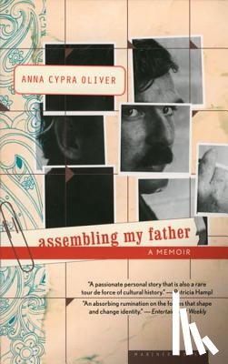 Oliver, Anna Cypra - Assembling My Father: A Daughter's Detective Story