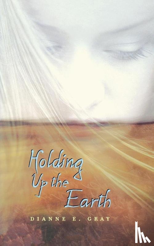 Gray, Dianne E. - Holding Up the Earth