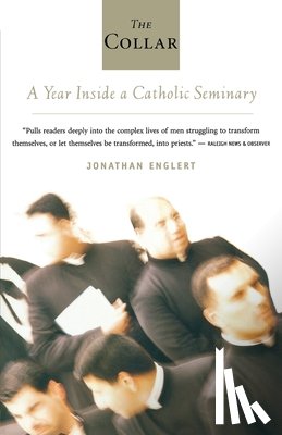 Englert, Jonathan - The Collar: A Year of Striving and Faith Inside a Catholic Seminary