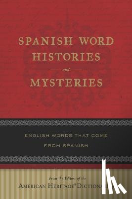 Editors of the American Heritage Di - Spanish Word Histories and Mysteries: English Words That Come from Spanish