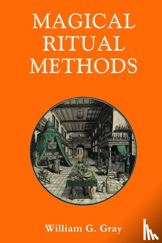 Gray, William G (University of North Carolina Chapel Hill) - Magical Ritual Methods