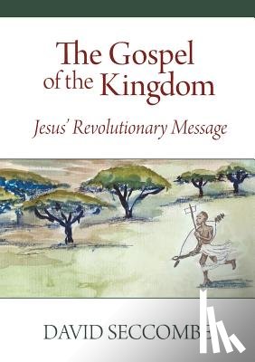 Seccombe, David - The Gospel of the Kingdom