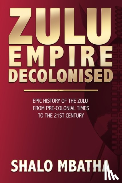 Mbatha, Shalo - Zulu Empire Decolonised