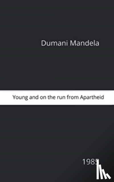 Mandela, Dumani - Young And On the Run From Apartheid