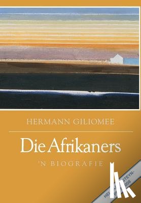 Giliomee, Hermann - Die Afrikaners