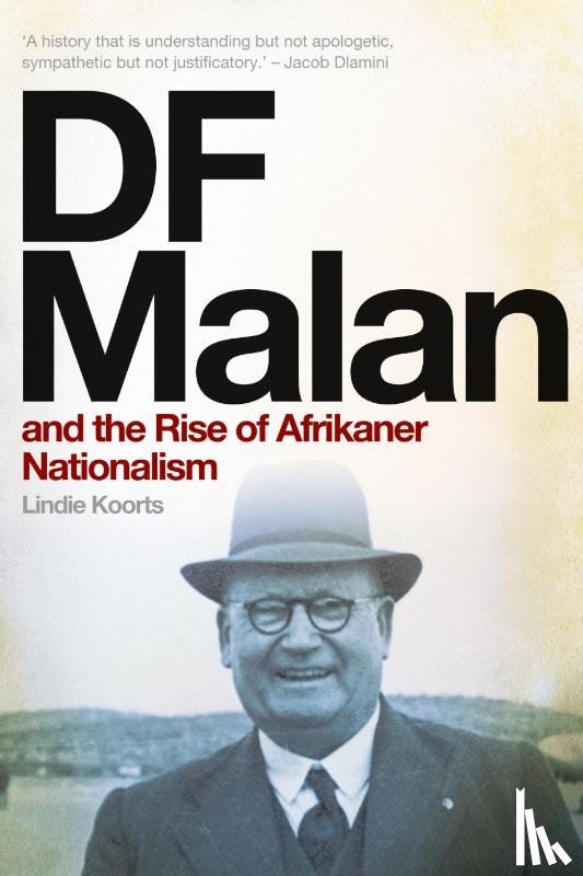 Koorts, Lindie - DF Malan and the Rise of Afrikaner Nationalism