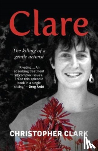 Clark, Christopher - Clare: The Killing of a Gentle Activist