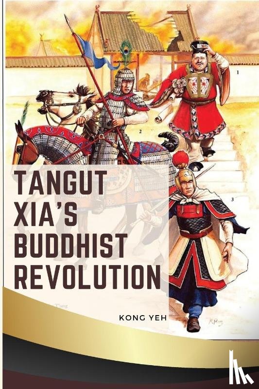 Yeh, Kong - Tangut Xia's Buddhist Revolution