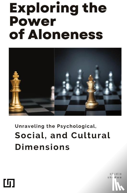 Lee, Pansy - Exploring the Power of Aloneness Unraveling the Psychological, Social, and Cultural Dimensions