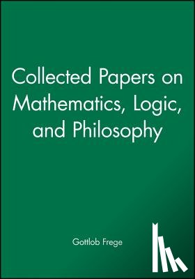 Frege, Gottlob - Collected Papers on Mathematics, Logic, and Philosophy