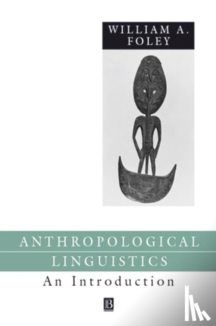 Foley, William (University of Sydney, Sydney, New South Wales, Australia) - Anthropological Linguistics