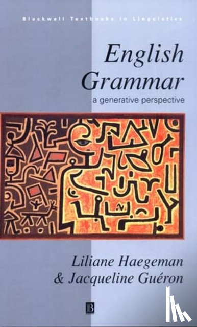 Haegeman, Liliane (University of Lille, Gueron, Jacqueline (Universite de Paris III - English Grammar