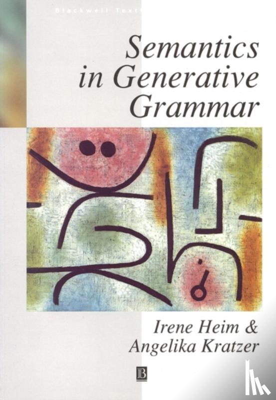 Heim, Irene (Massachusetts Institute of Technology, Kratzer, Angelika (University of Massachusetts) - Semantics in Generative Grammar