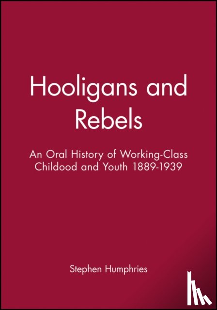 Humphries, Stephen (University of Essex) - Hooligans and Rebels?