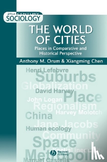 Orum, Anthony M. (University of Illinois Chicago), Chen, Xiangming (University of Illinois Chicago) - The World of Cities