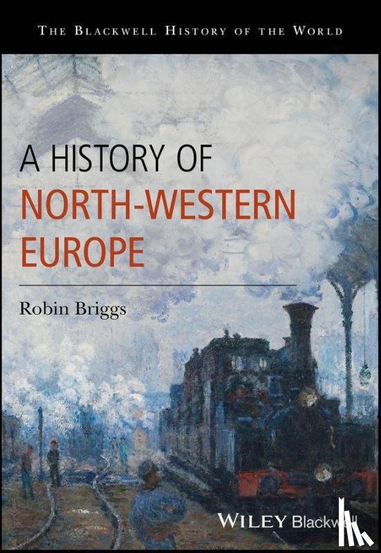 Briggs, Robin (University of Oxford) - A History of North-Western Europe