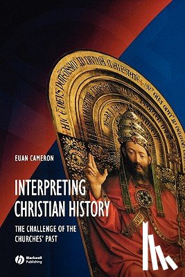 Cameron, Euan (Columbia University) - Interpreting Christian History