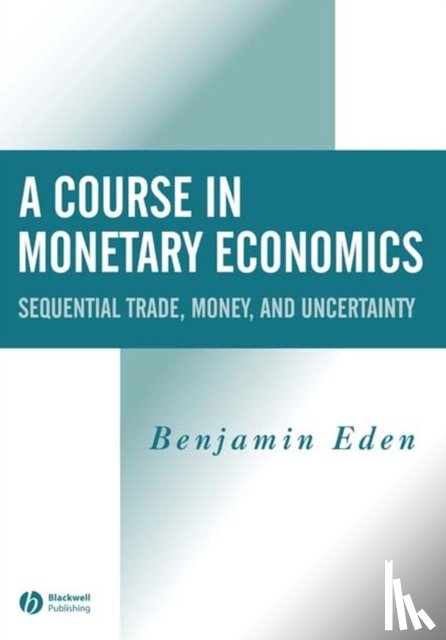 Eden, Benjamin (Vanderbilt University and the University of Haifa) - A Course in Monetary Economics