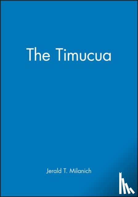Milanich, Jerald T. (Florida Museum of Natural History) - The Timucua