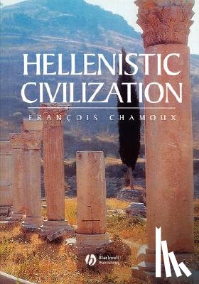 Chamoux, Francois (Formerly University of Paris-Sorbonne) - Hellenistic Civilization