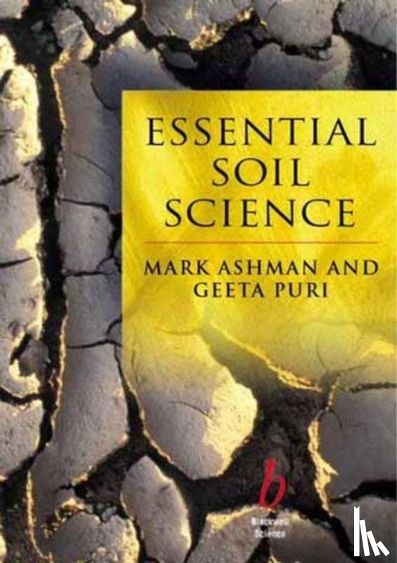 Ashman, Mark (Formerly at IACR, Puri, Geeta (National Assembly for WalesEnvironment Division) - Essential Soil Science