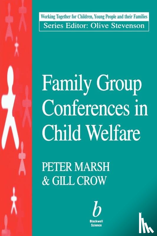Marsh, Peter (BSc (Soc Sci), Crow, Gill (BSc - Family Group Conferences in Child Welfare