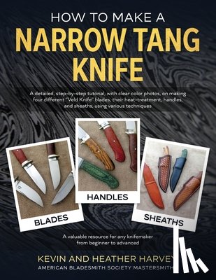 Harvey, Kevin John, Harvey, Heather - How to Make a Narrow Tang Knife