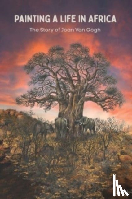 vanGogh, Joan - Painting A Life In Africa