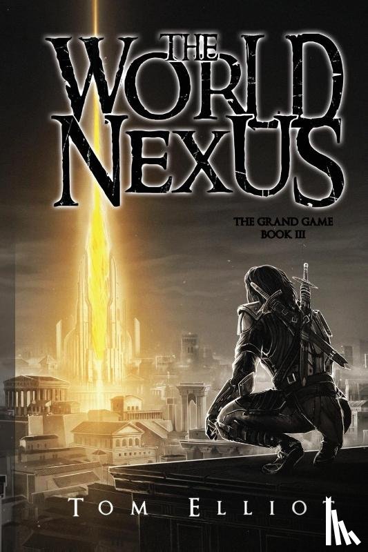 Elliot, Tom - World Nexus, The Grand Game, Book 3