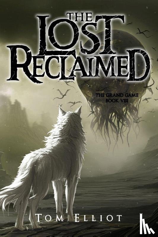 Elliot, Tom - The Lost Reclaimed, The Grand Game, Book 8