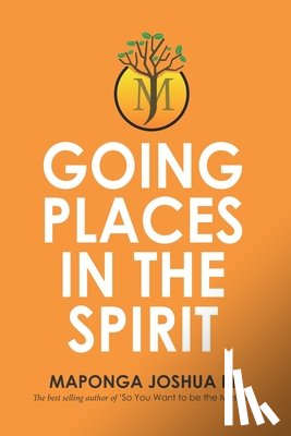 Maponga, Joshua Bvudzijena - Going Places in the Spirit