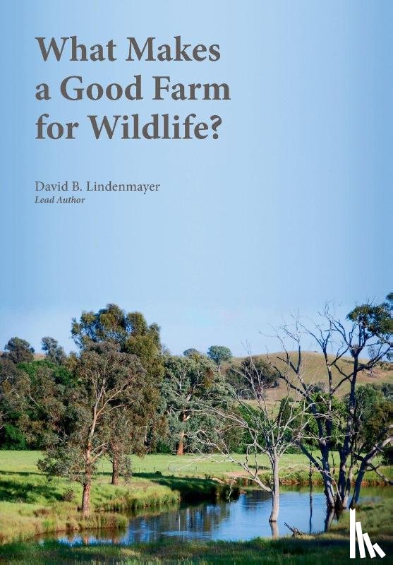 David Lindenmayer - What Makes a Good Farm for Wildlife?