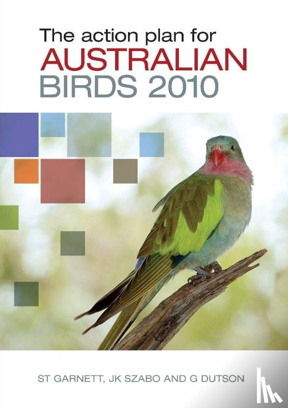 Garnett, S, Szabo, Judit, Dutson, Guy - The Action Plan for Australian Birds 2010