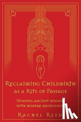 Reed, Rachel - Reclaiming Childbirth as a Rite of Passage
