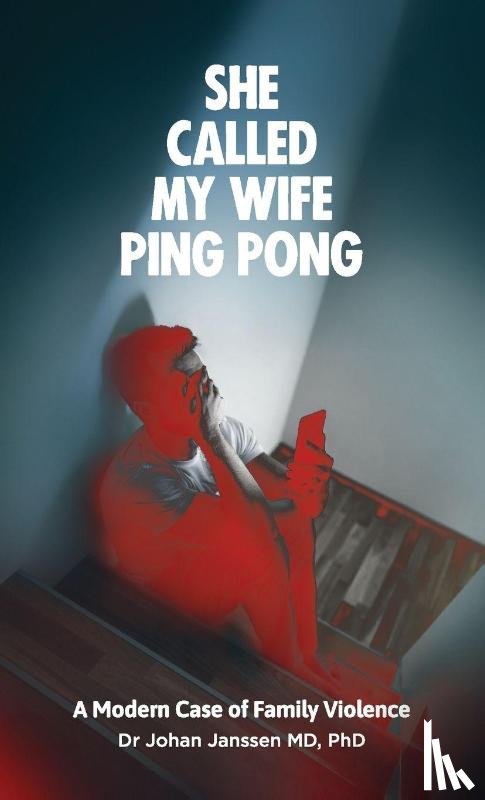 Janssen, Johan - She Called My Wife Ping Pong - A Modern Case of Family Violence