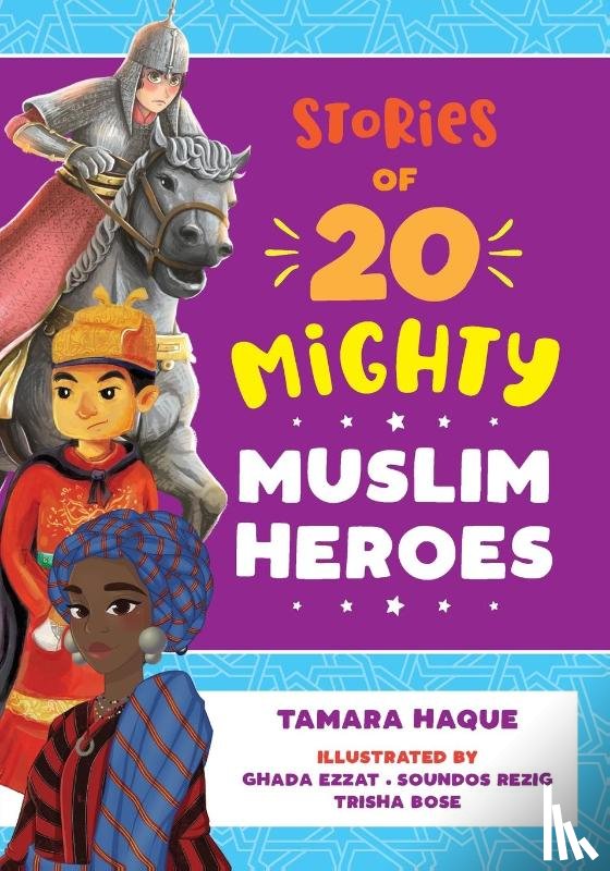 Haque, Tamara - Stories of 20 Mighty Muslim Heroes