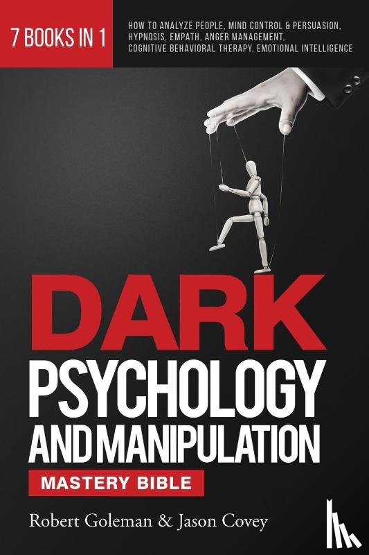 Goleman, Robert, Covey, Jason - DARK PSYCHOLOGY AND MANIPULATION MASTERY BIBLE 7 Books in 1