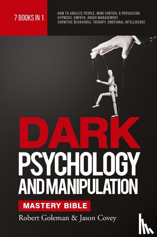 Goleman, Robert, Covey, Jason - DARK PSYCHOLOGY AND MANIPULATION MASTERY BIBLE 7 Books in 1