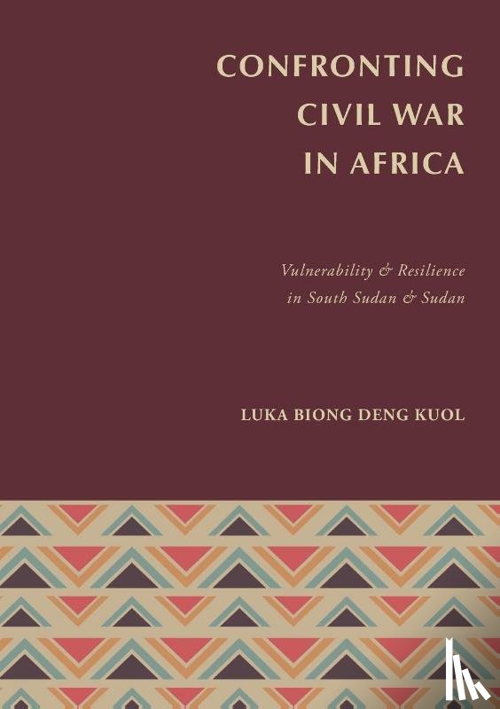 Kuol, Luka Biong Deng - Confronting Civil War in Africa