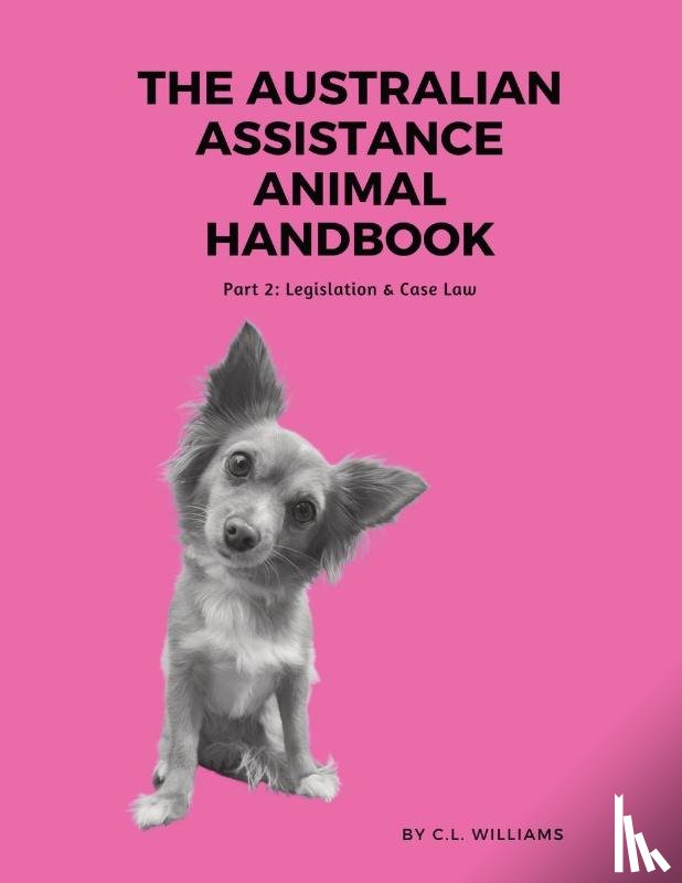 Williams, C L - The Australian Assistance Animal Handbook