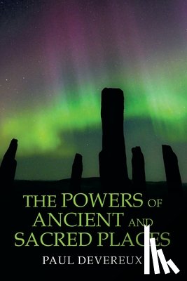 Devereux, Paul - The Powers of Ancient and Sacred Places