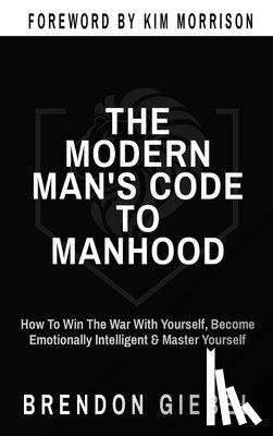Giebel, Brendon - The Modern Man's Code to Manhood