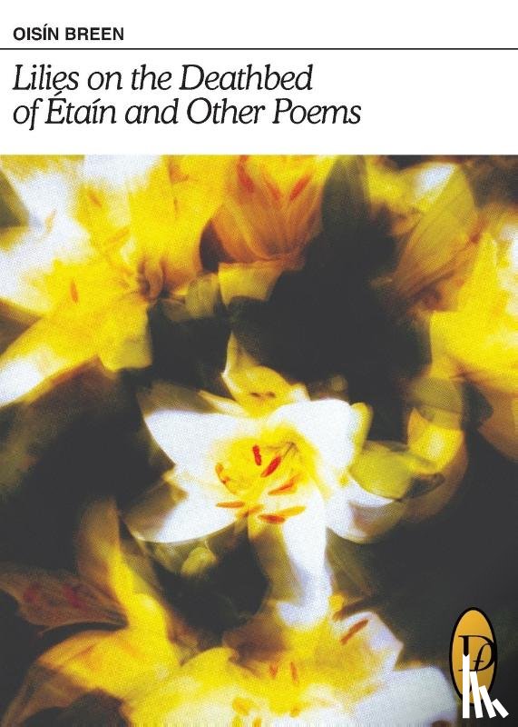 Breen, Oisín - Lilies on the Deathbed of Étaín and Other Poems