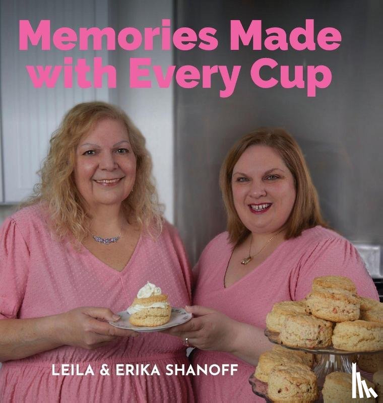 Shanoff, Erika, Shanoff, Leila - Memories Made With Every Cup